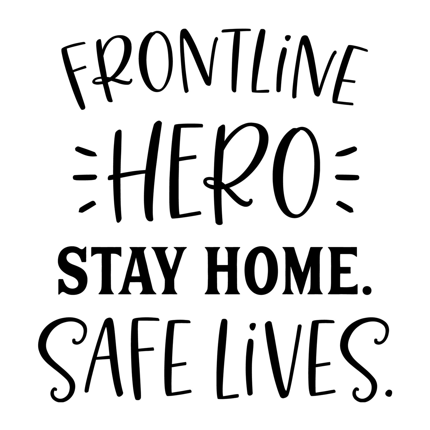 Frontline Hero Stay Home, Save Lives SVG design for Cricut, Silhouette, laser cutting, vinyl, sublimation, shirts, decals, and essential worker craft projects.
