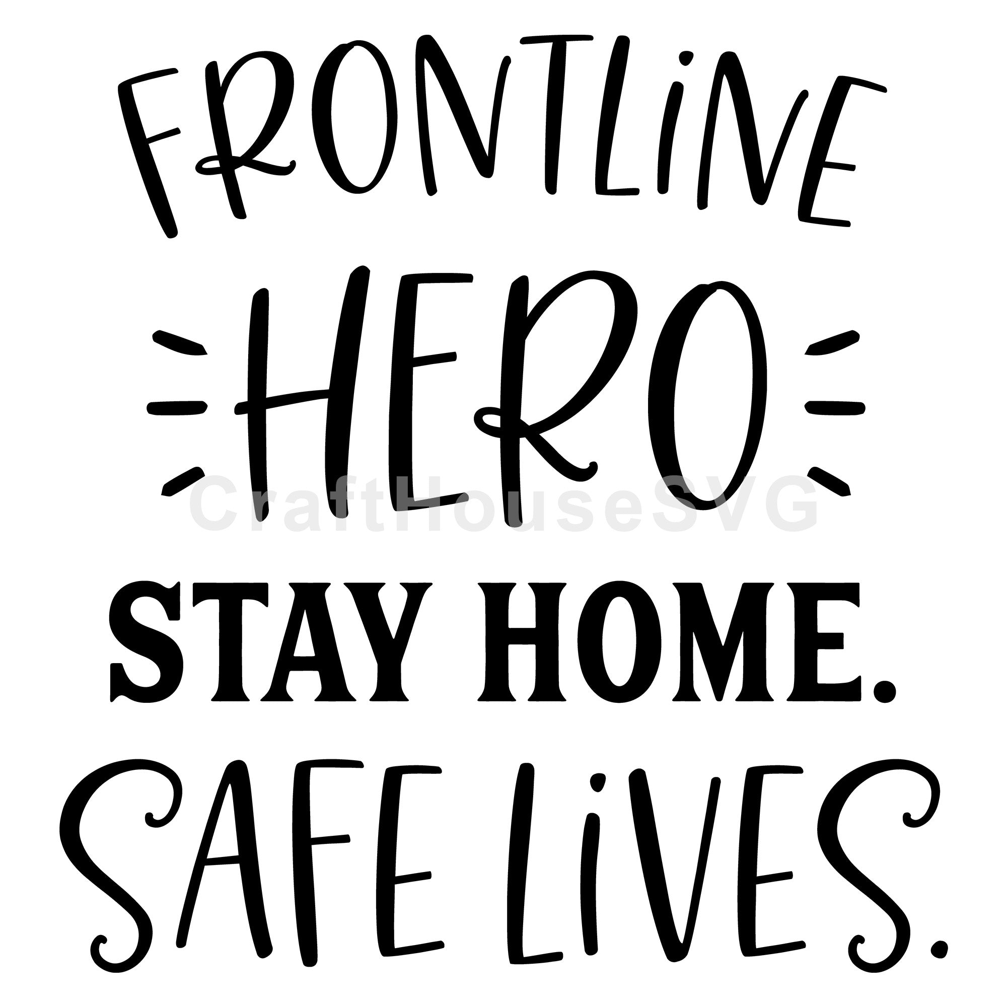 Frontline hero stay home safe lives SVG