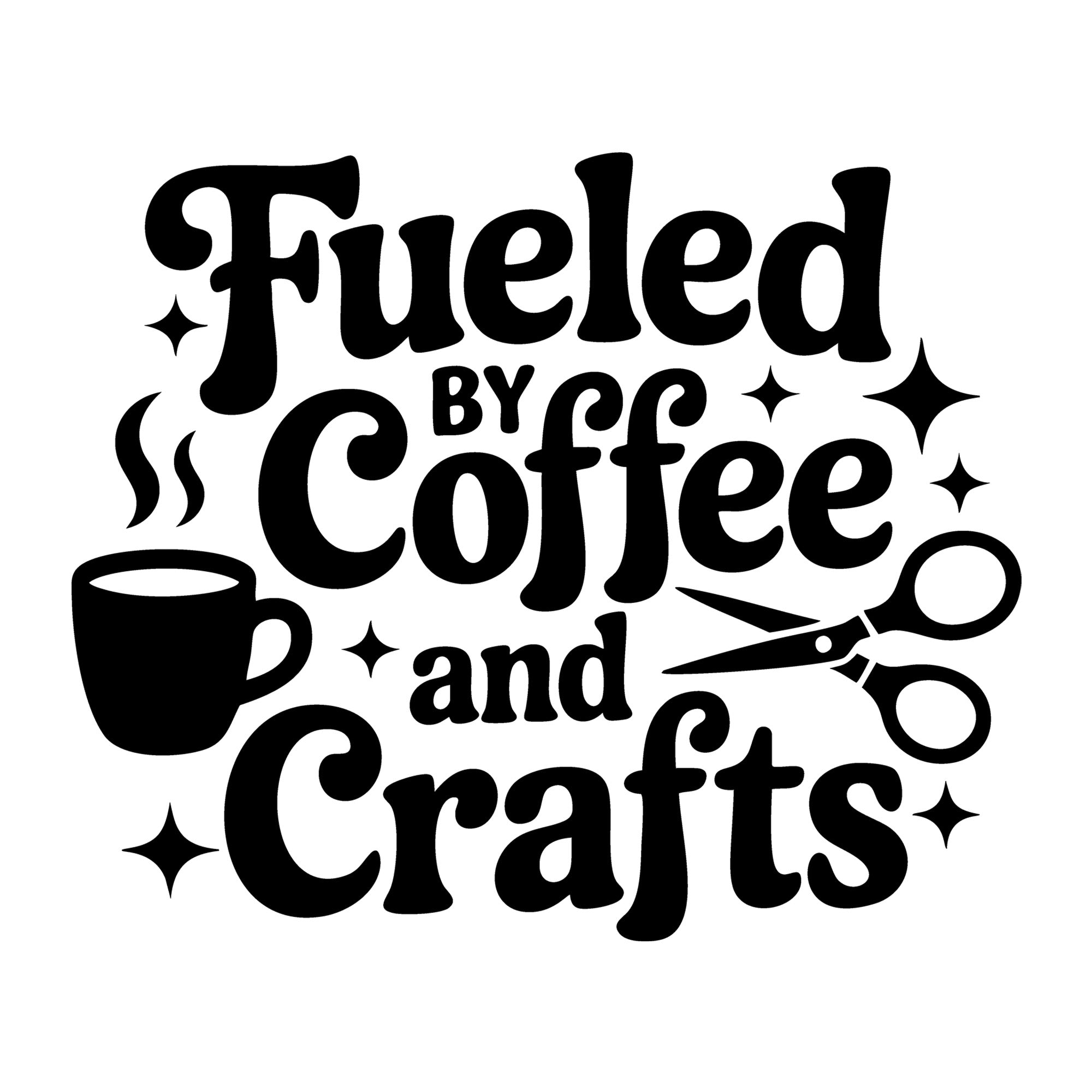 Fueled by Coffee and Crafts SVG