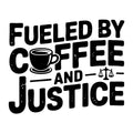 Fueled by Coffee and Justice SVG