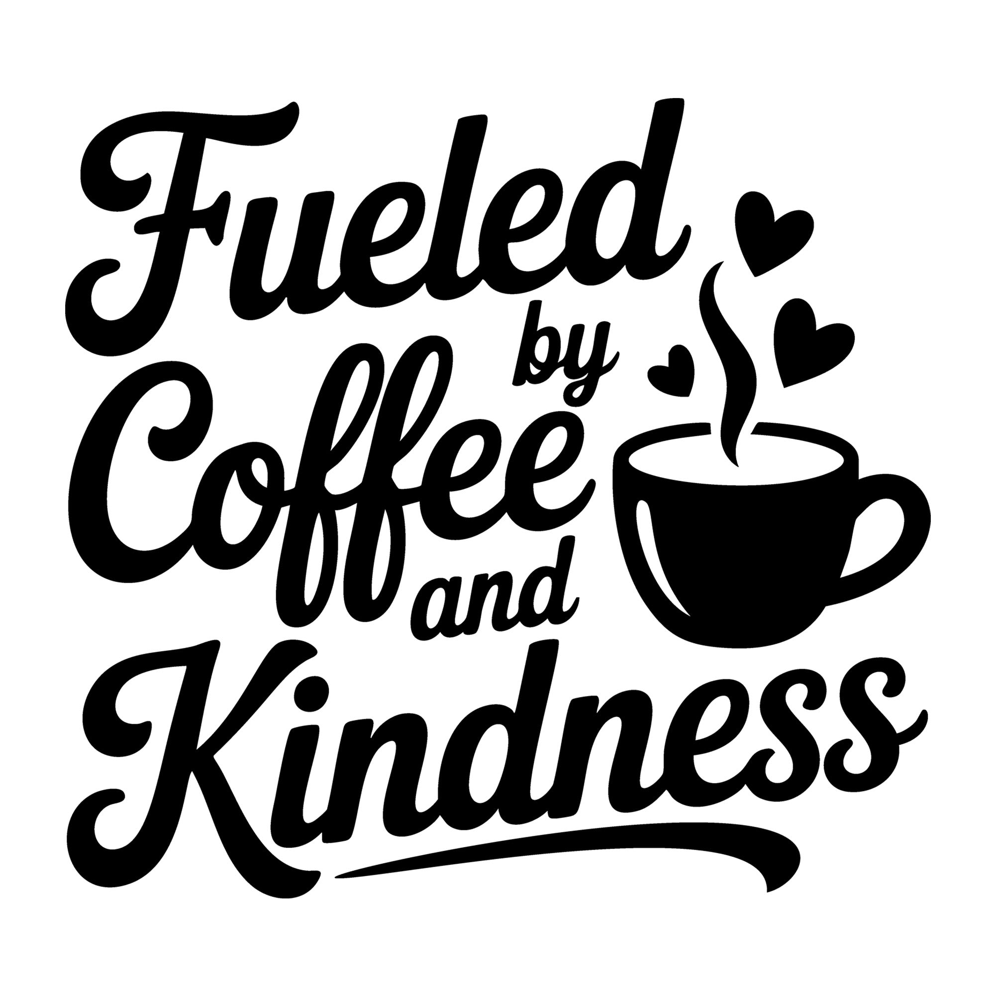 Fueled by Coffee and Kindness SVG