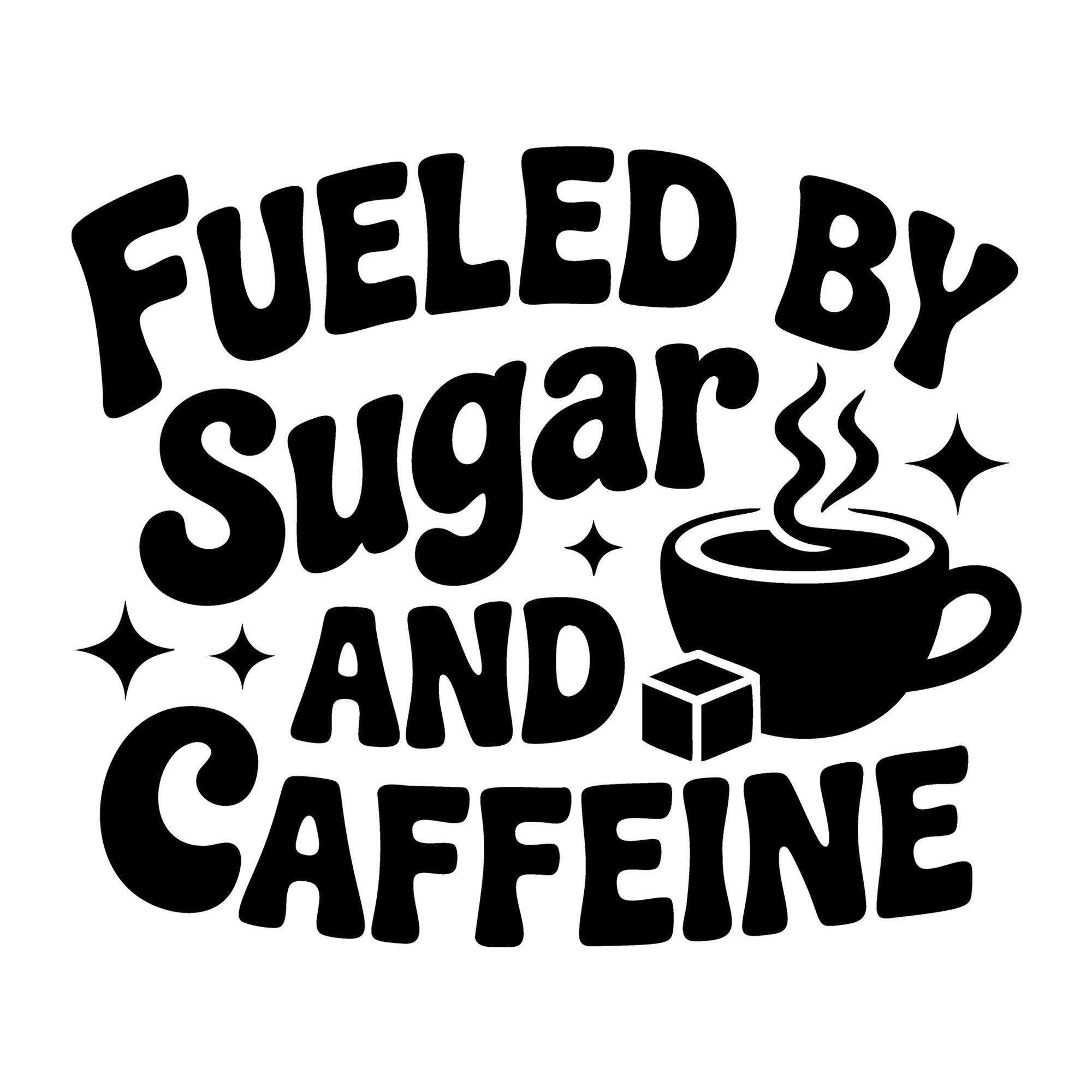 Fueled by Sugar and Caffeine SVG
