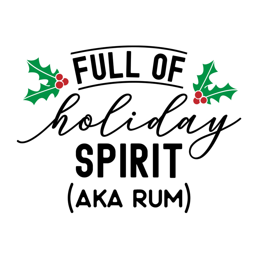 Full of Holiday Spirit AKA Rum SVG for Cricut, Silhouette, laser cutting, vinyl, sublimation, Christmas shirts, signs, decals, mugs, and DIY craft projects.