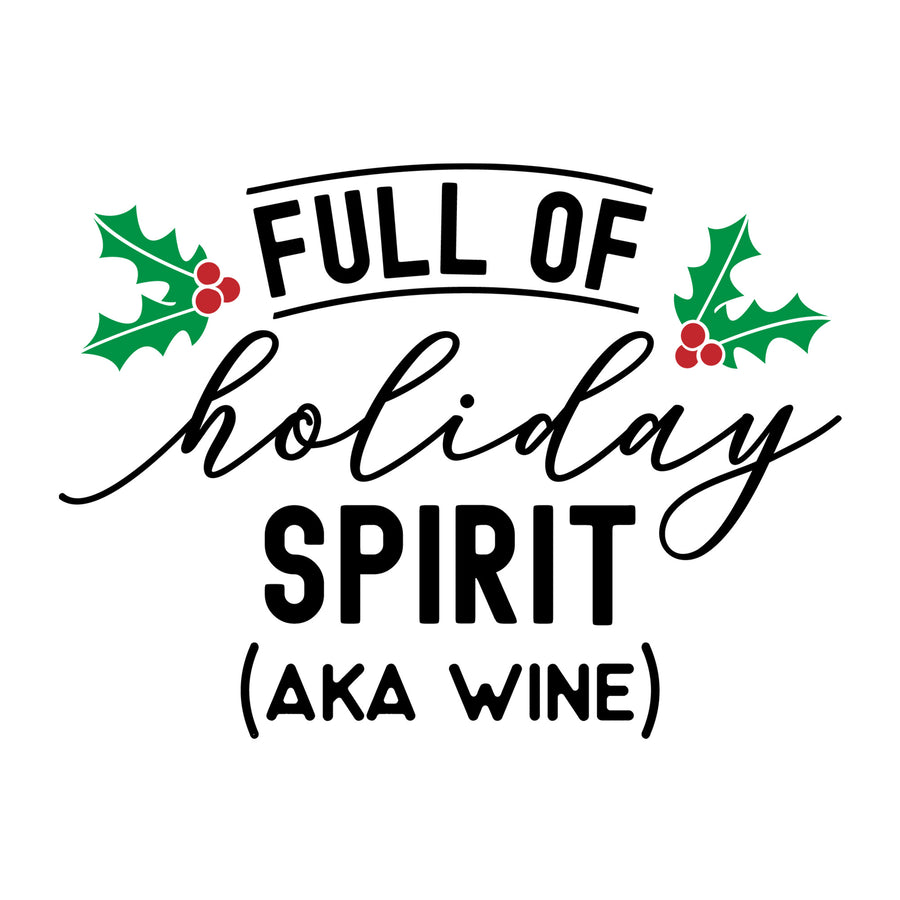 Full of Holiday Spirit AKA Wine SVG for Cricut, Silhouette, laser cutting, vinyl, sublimation, Christmas shirts, signs, decals, mugs, and DIY craft projects.