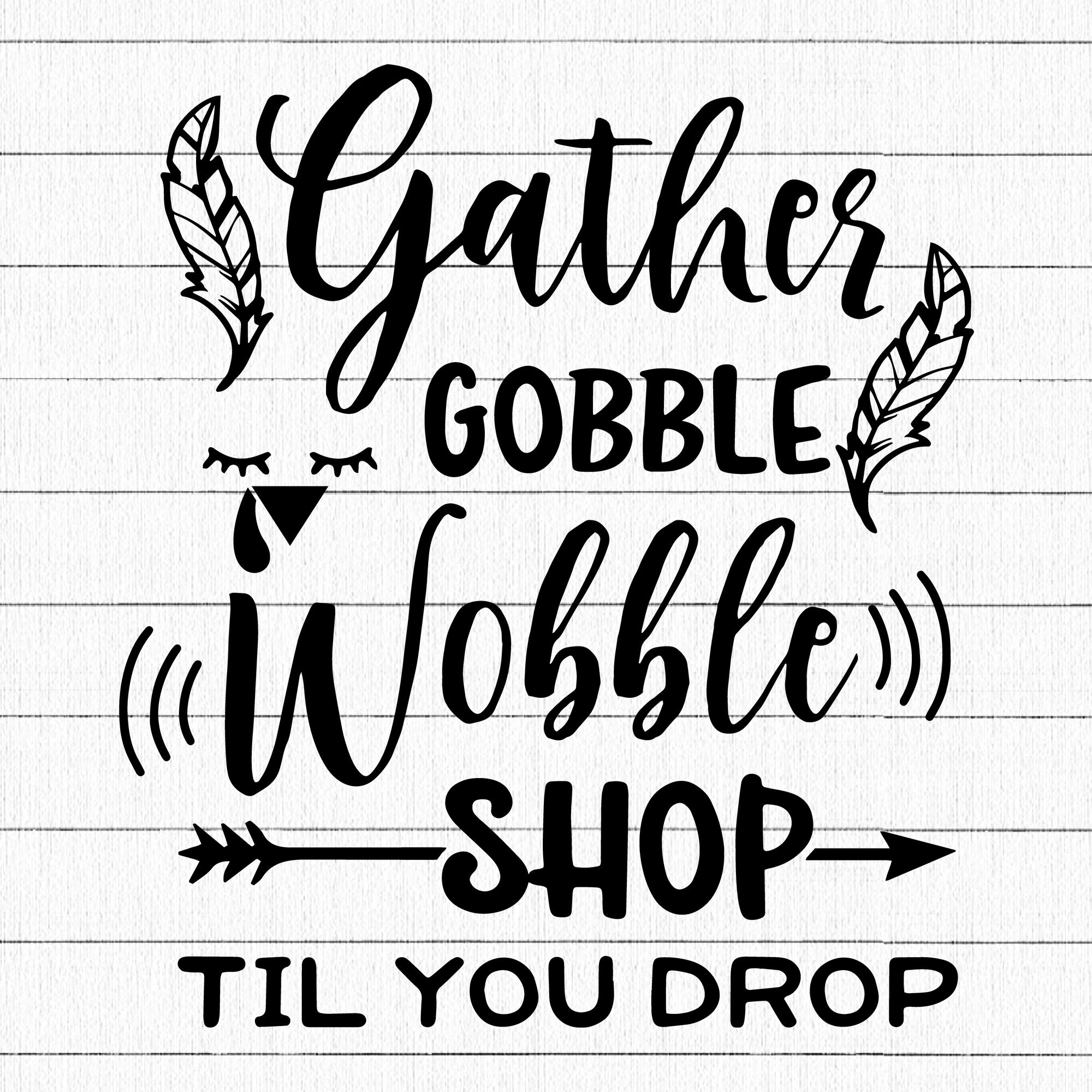 Gather gobble shop til you drop SVG | M35F5