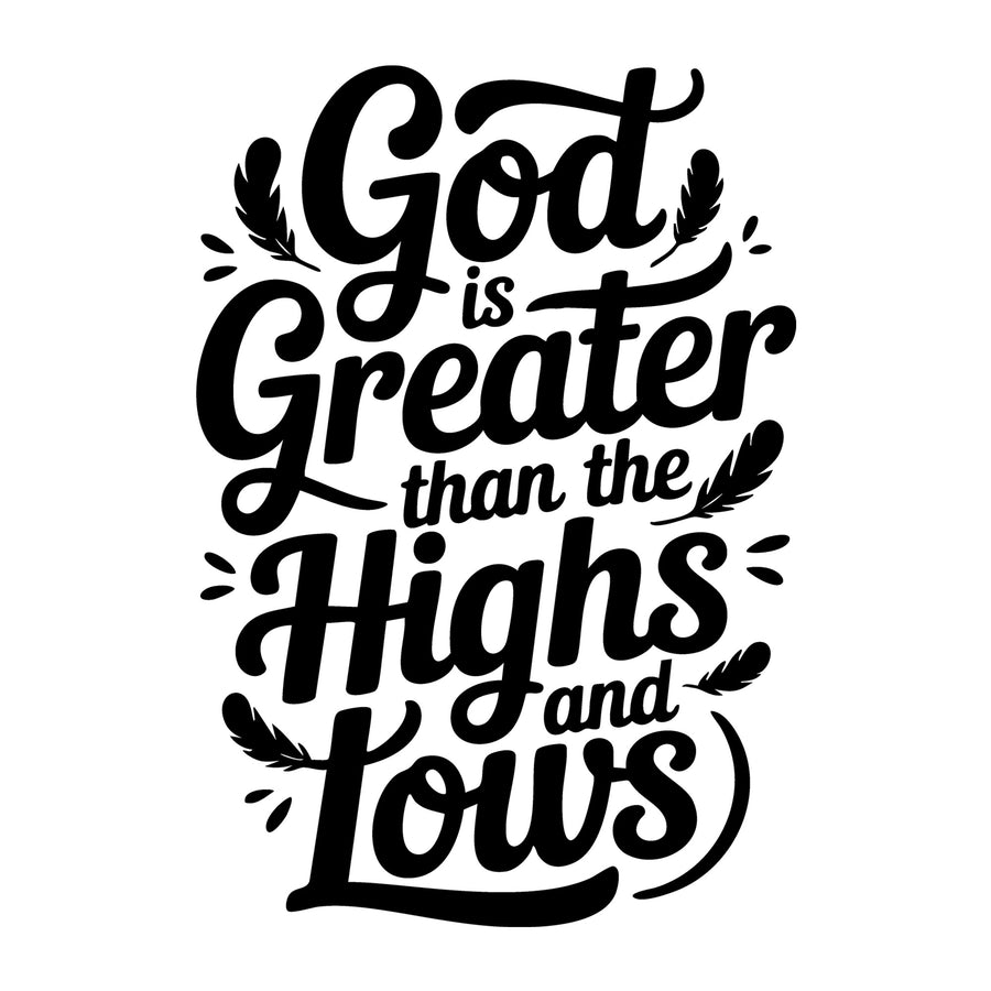 God Is Greater Than the Highs and Lows SVG