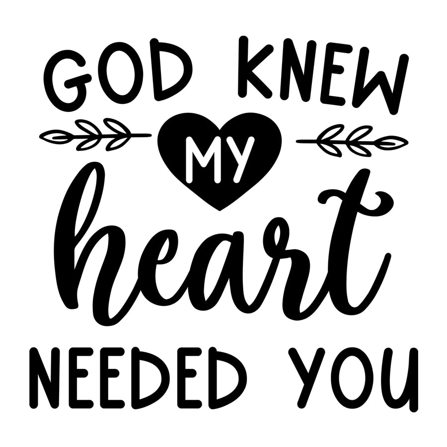 God Knew My Heart Needed You SVG for Cricut, Silhouette, laser cutting, vinyl, sublimation, baby onesies, baby shirts, decals, and DIY craft projects.