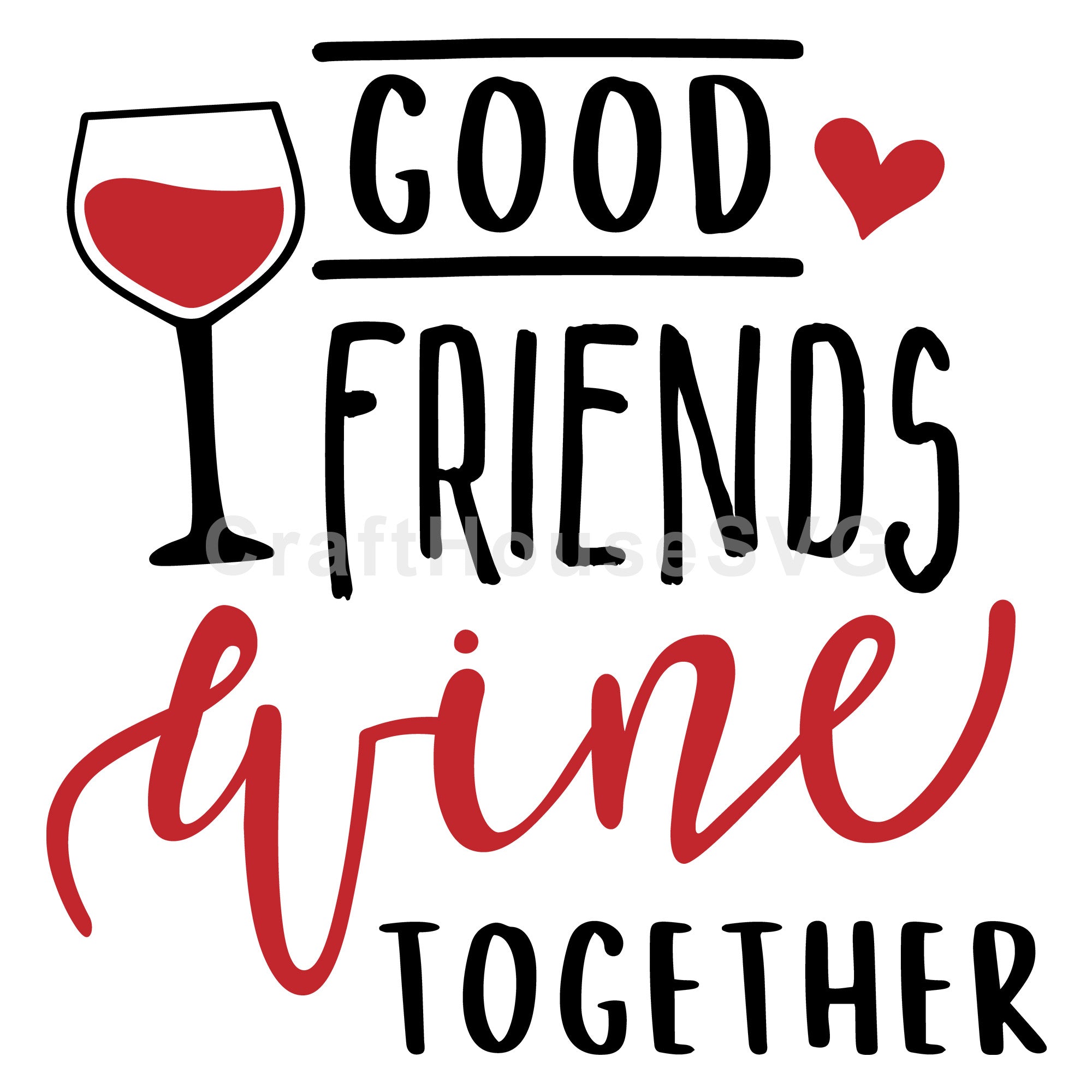 Good friends wine together SVG |M47F| A Wine SVG cut file