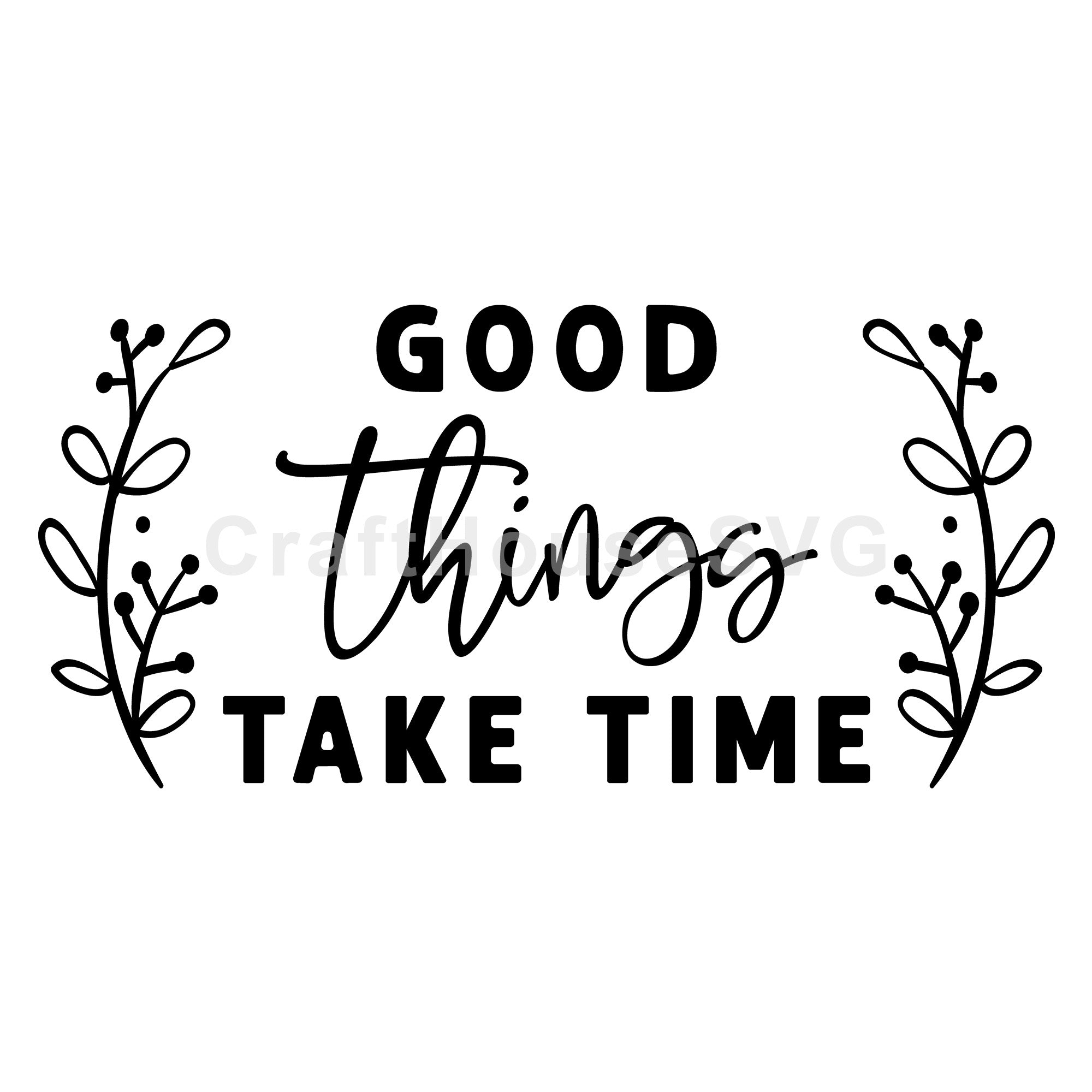 Good things take time SVG | M51F | Motivational SVG cut file - Craft