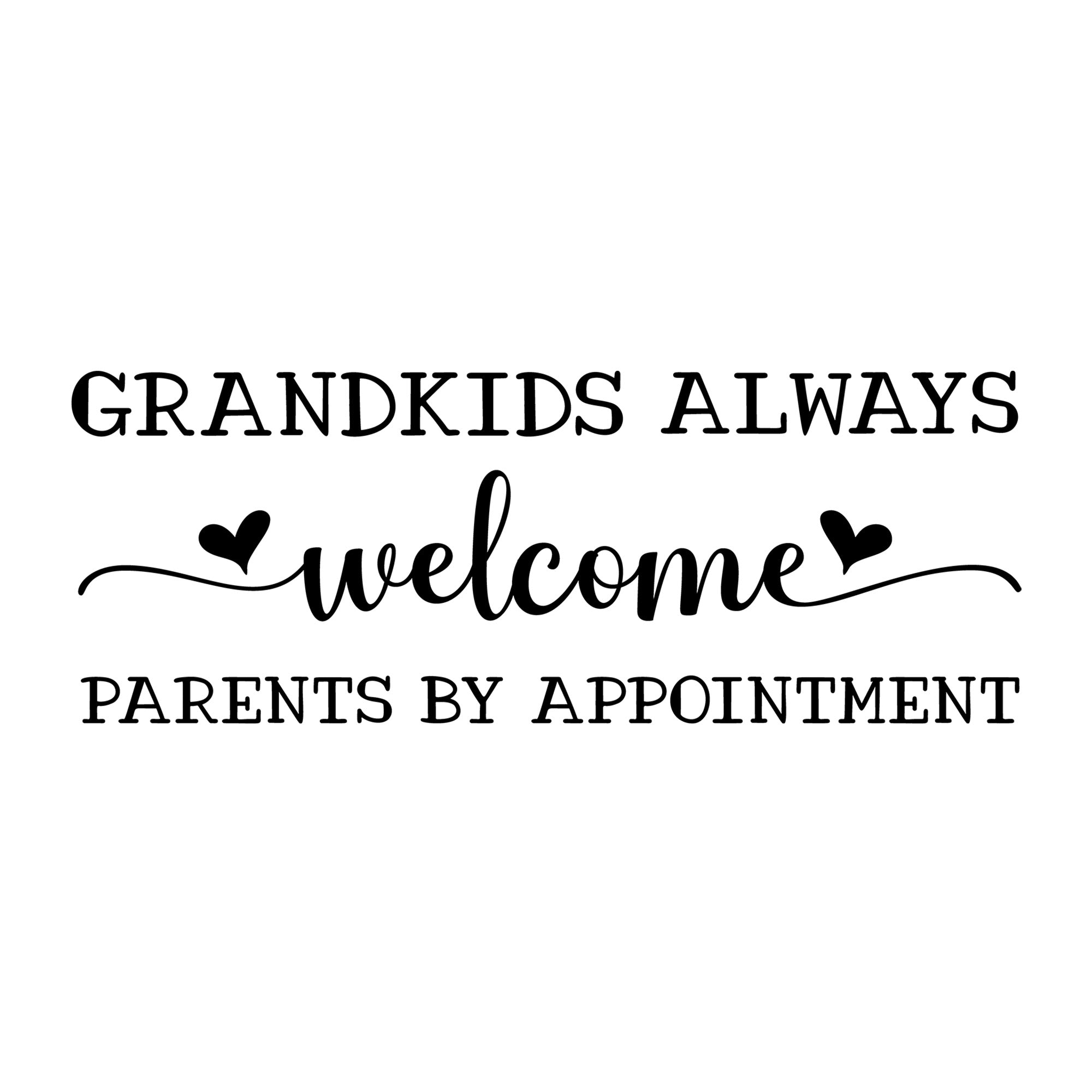 Grandkids Always Welcome Parents by Appointment SVG design for Cricut, Silhouette, laser cutting, vinyl, sublimation, and grandparent craft projects.