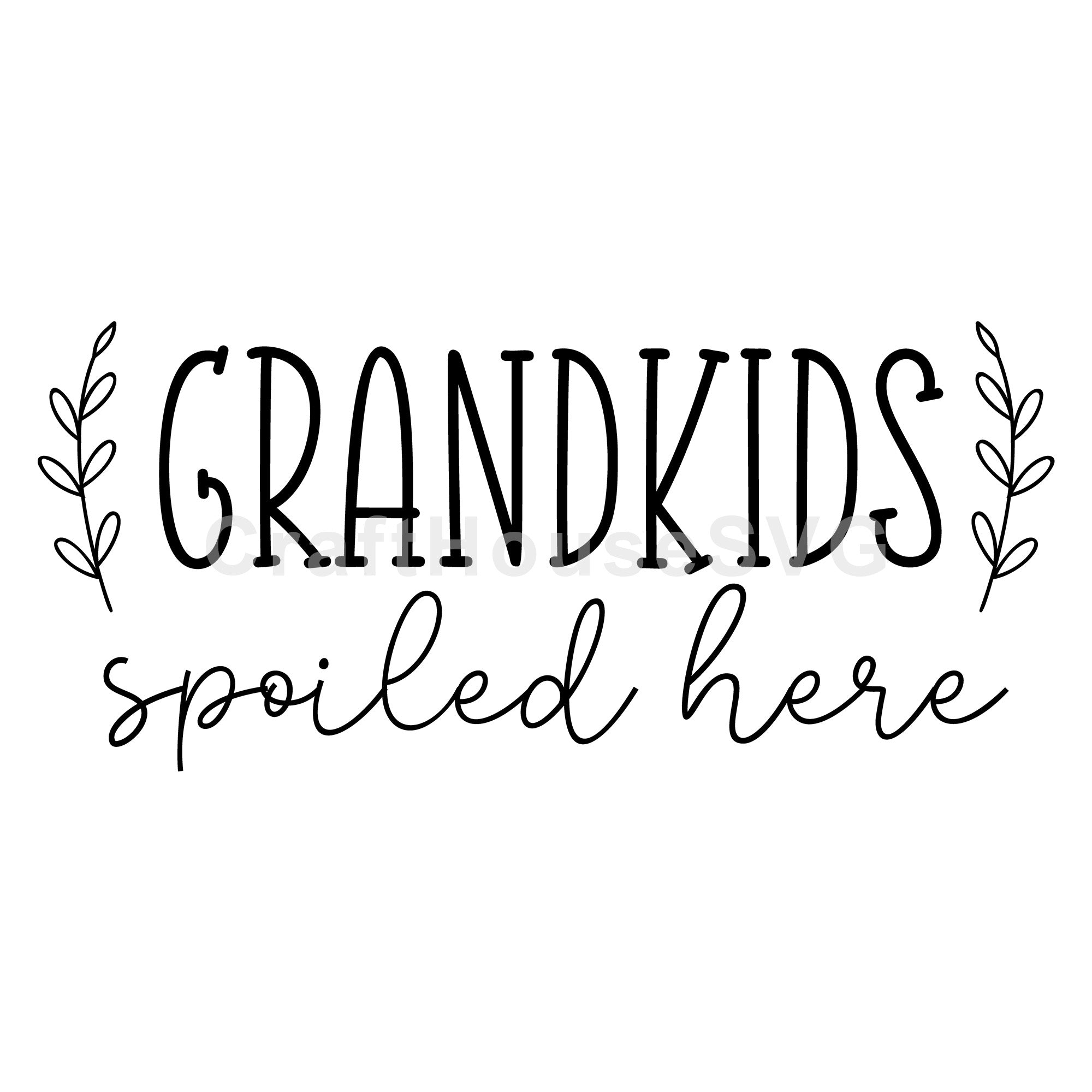 Grandkids Spoiled Here SVG Grandparents Cut File