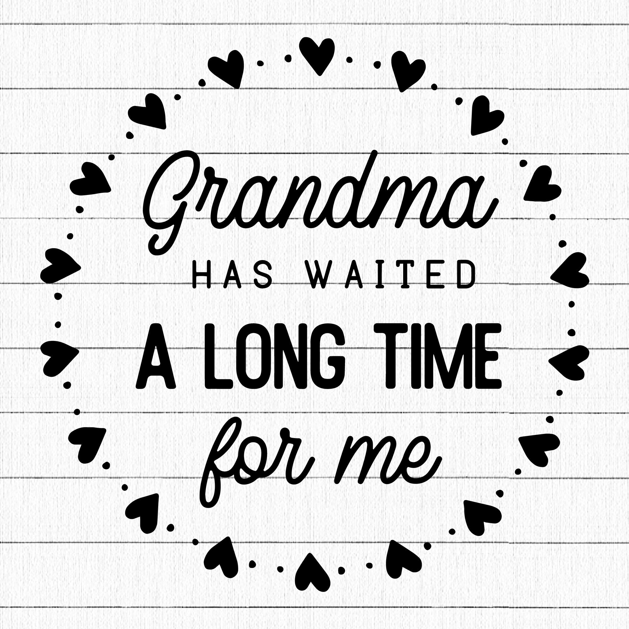 Grandma Has Waited A Long Time SVG | M20F5