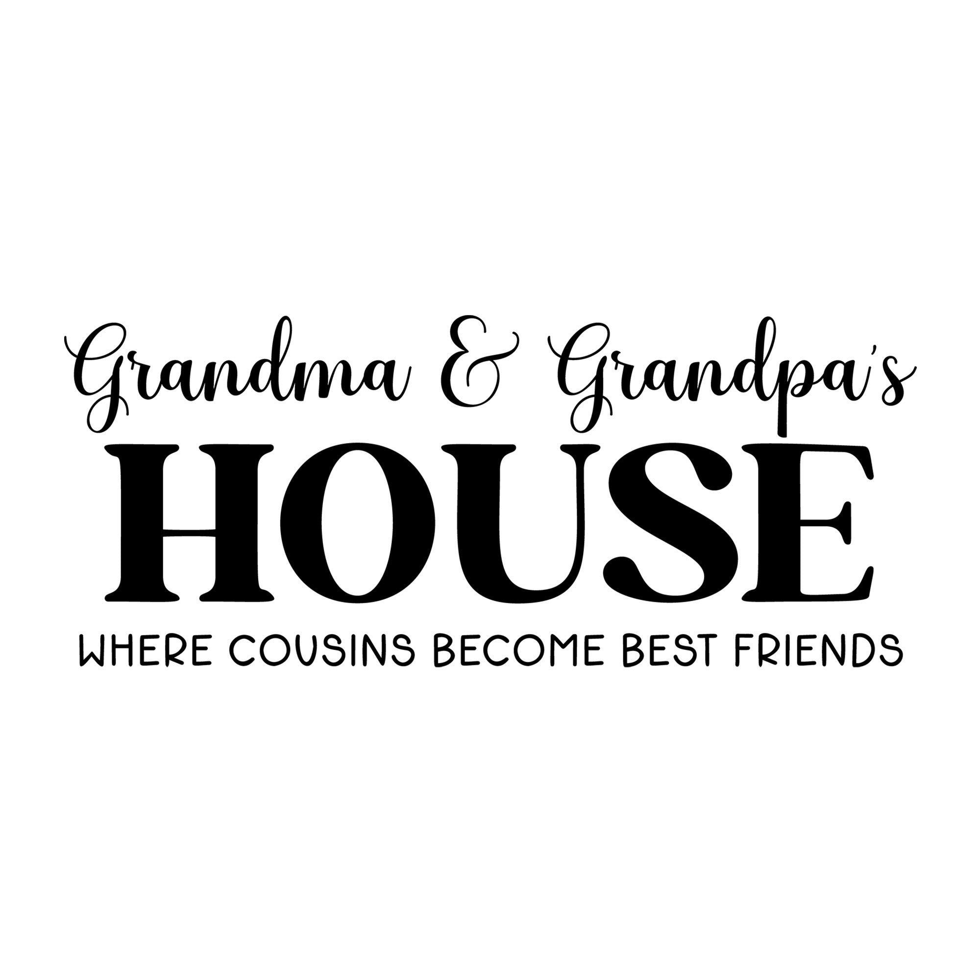 Grandma and Grandpa's House Where Cousins Become Best Friends SVG design for Cricut, Silhouette, laser cutting, vinyl, sublimation, and grandparent craft projects.