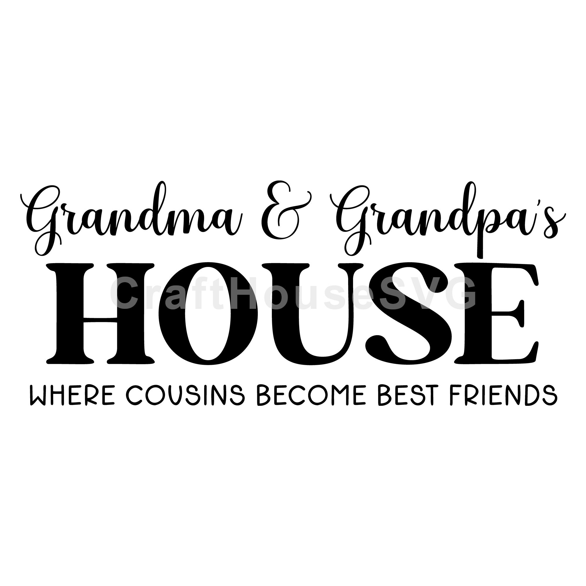 Grandma and Grandpa's house where cousins become best friends SVG Grandparents Sign Cut File