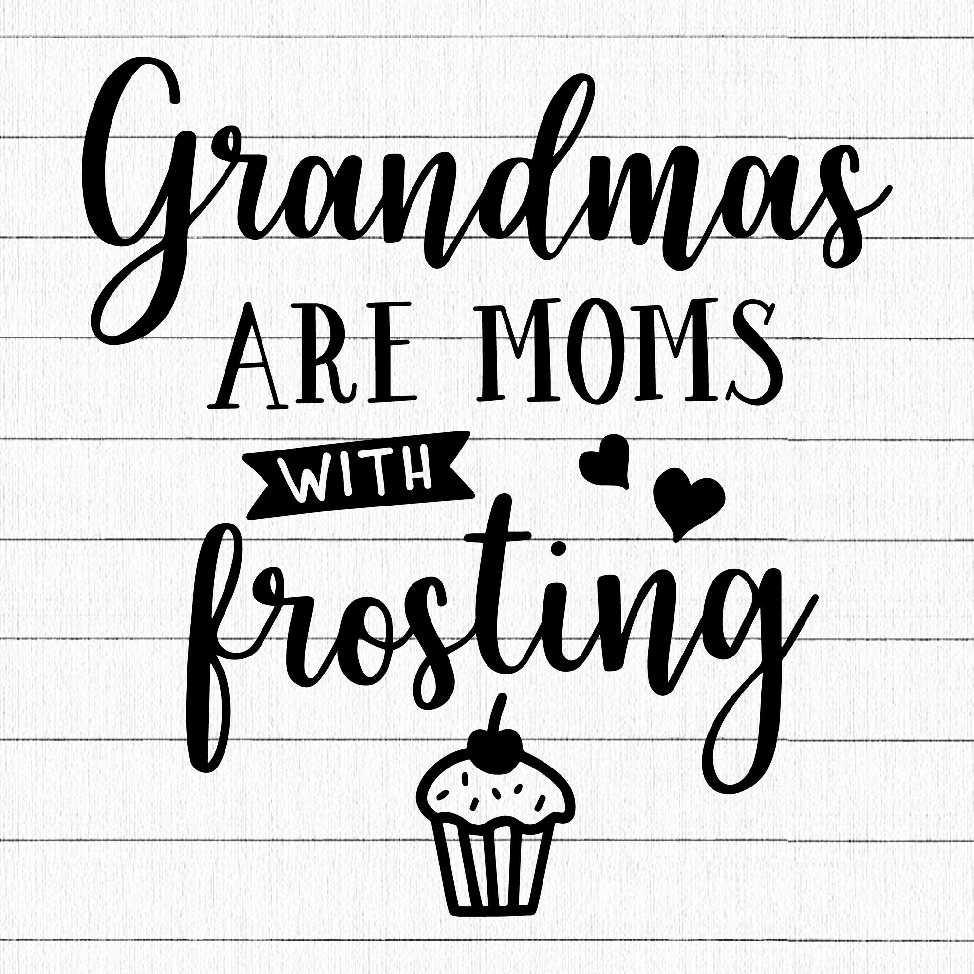 Grandmas Are Moms With Frosting SVG | M15F9