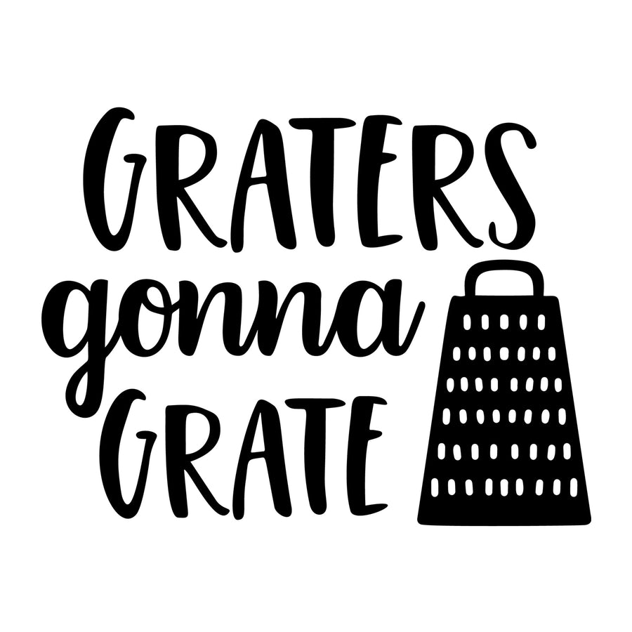 Graters Gonna Grate SVG design for Cricut, Silhouette, laser cutting, vinyl, sublimation, kitchen crafts, and DIY projects.