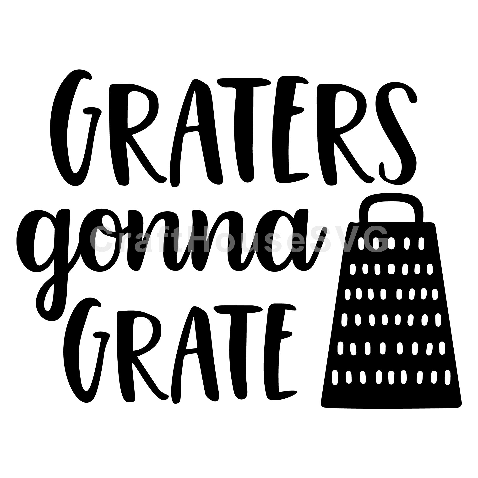 Graters gonna grate Kitchen SVG