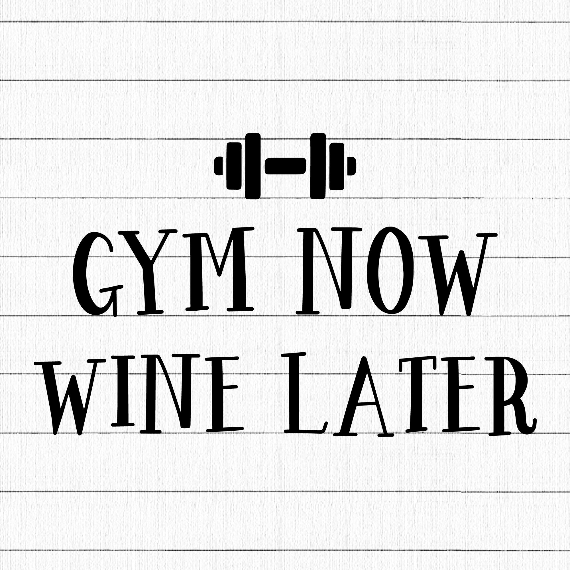 Gym Now Wine Later SVG | M13F6