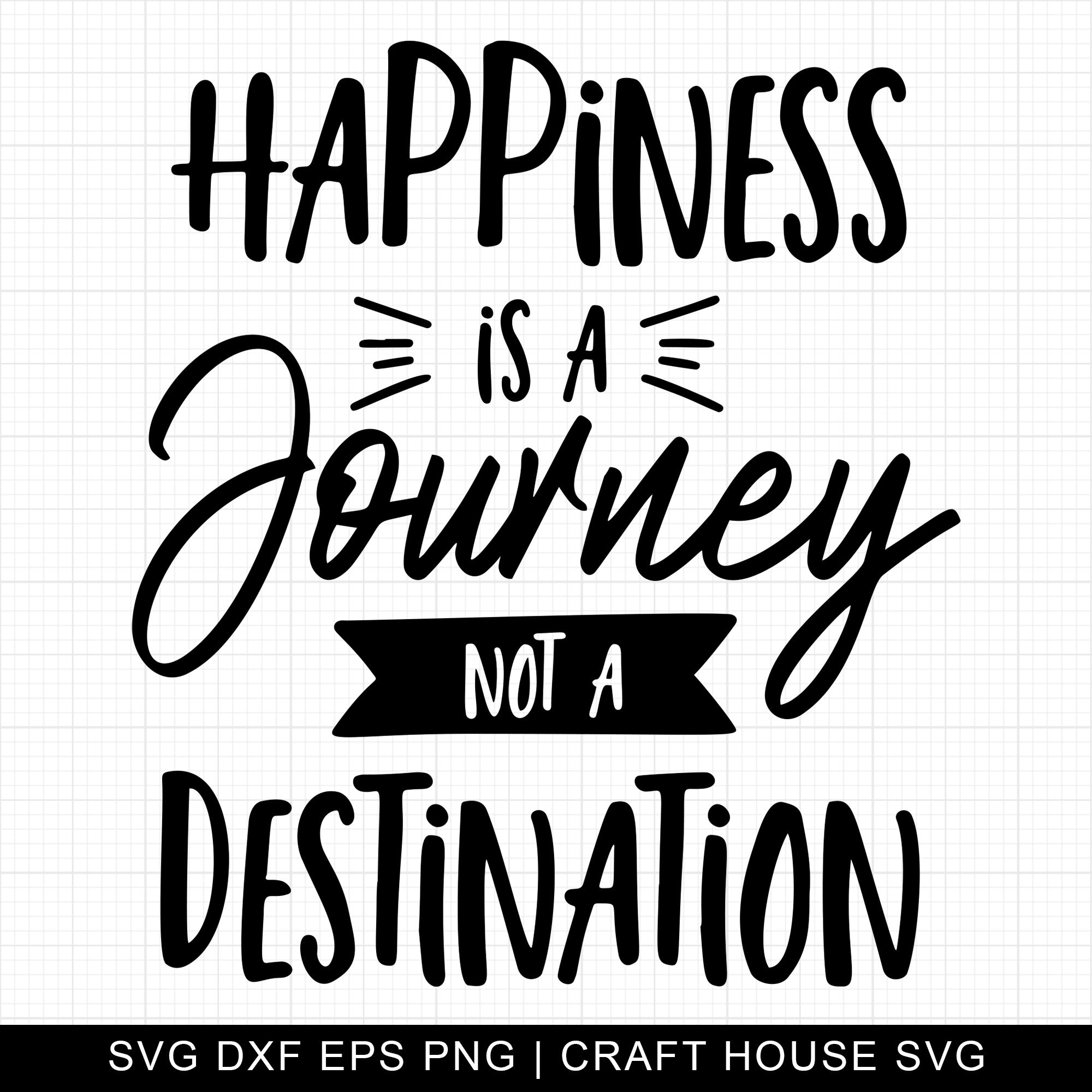 Happiness Is A Journey Not A Destination SVG | M3F8
