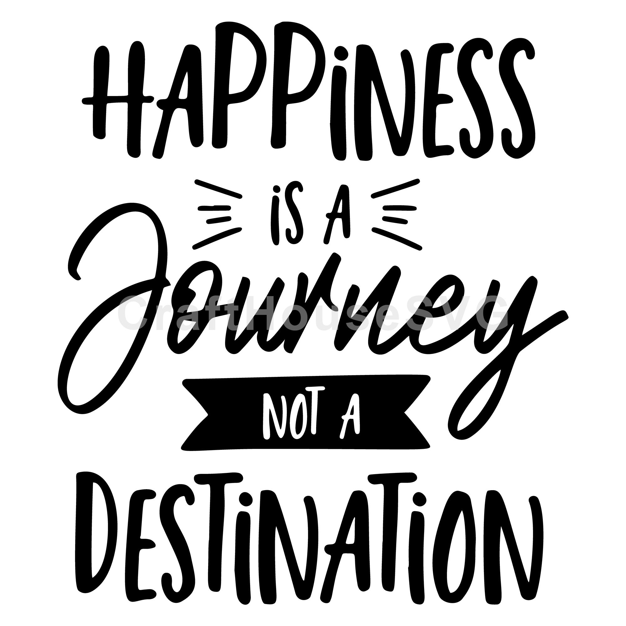 Happiness Is A Journey Not A Destination SVG