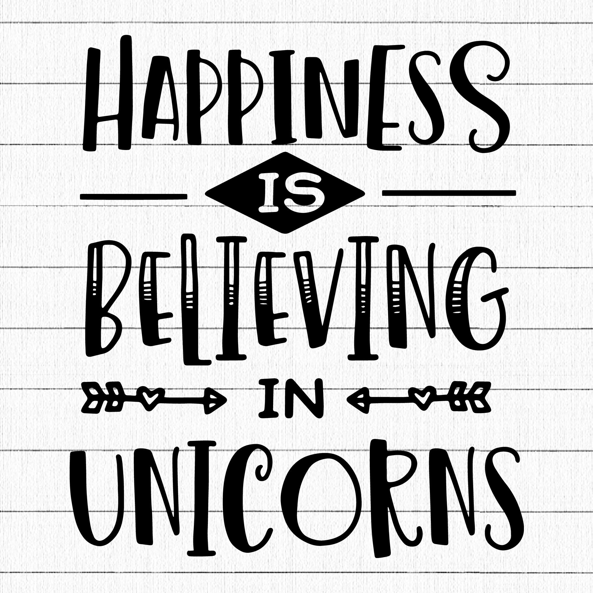 Happiness is believing in unicorns SVG | M41F8