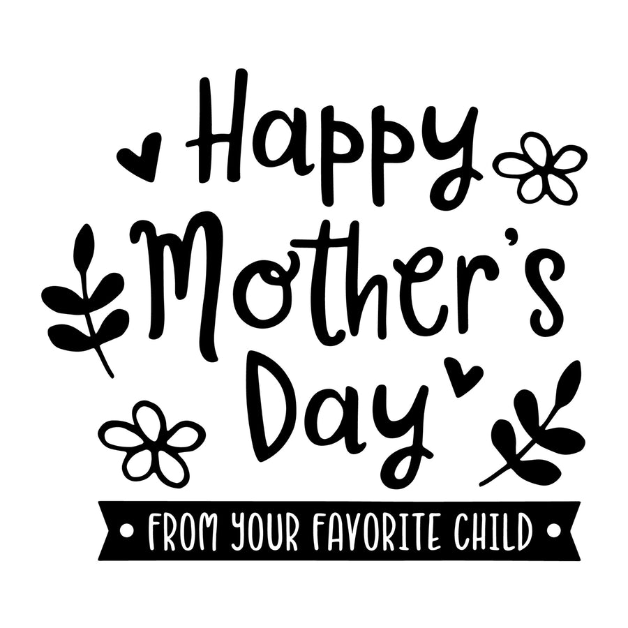 Happy Mother's Day from Your Favorite Child SVG for Cricut, Silhouette, laser cutting, vinyl, sublimation, Mother's Day shirts, mom gifts, decals, mugs, and DIY craft projects.