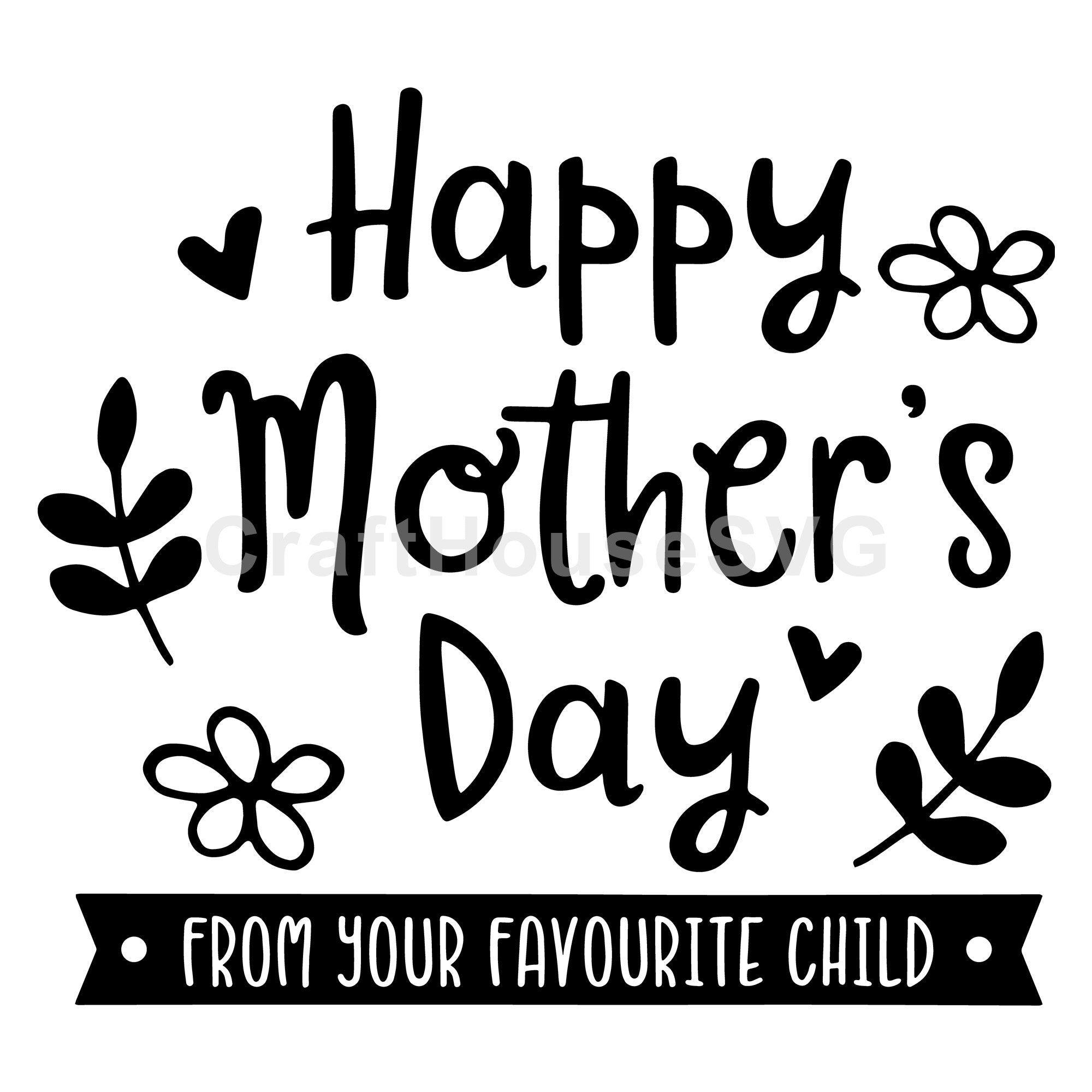 Happy mothers day from your favorite child SVG | M52F