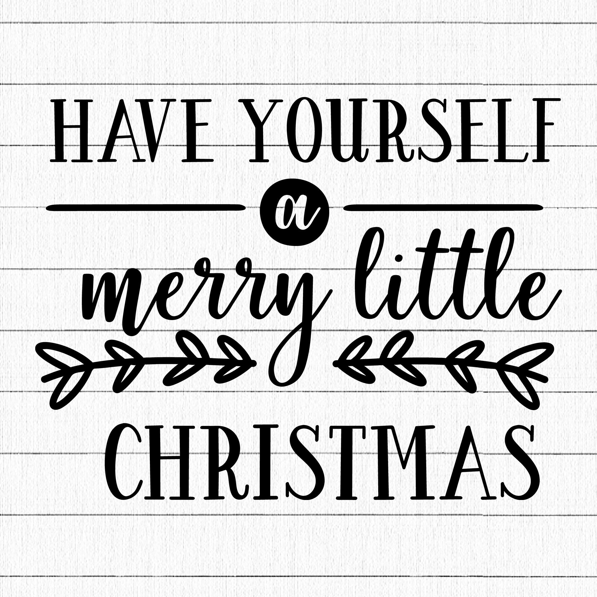 Have Yourself A Little Merry Christmas  2 SVG | M21F21