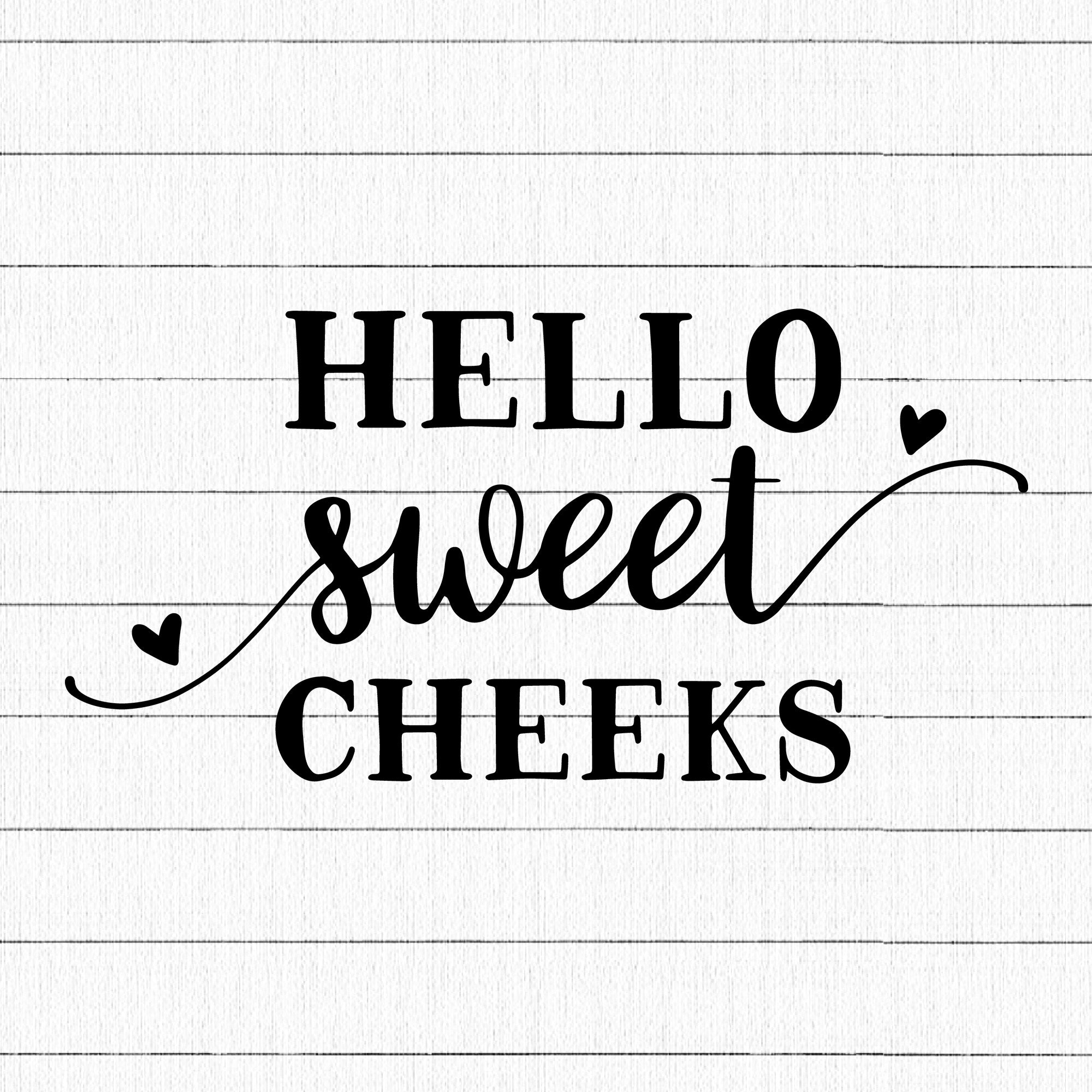 Hello sweet cheeks SVG | M32F5