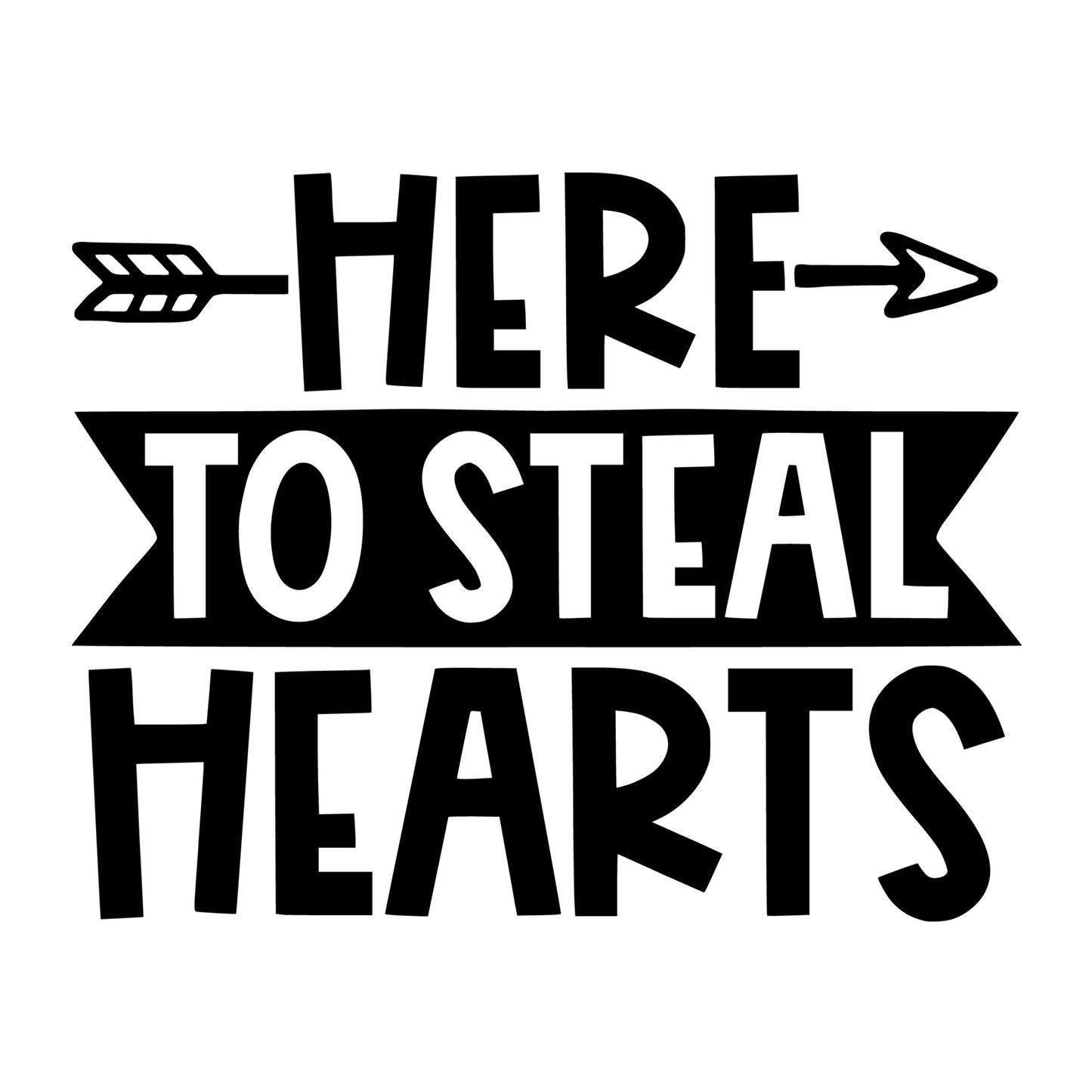 Here to Steal Hearts SVG design for Cricut, Silhouette, laser cutting, vinyl, sublimation, Valentine shirts, signs, decals, mugs, and DIY craft projects.
