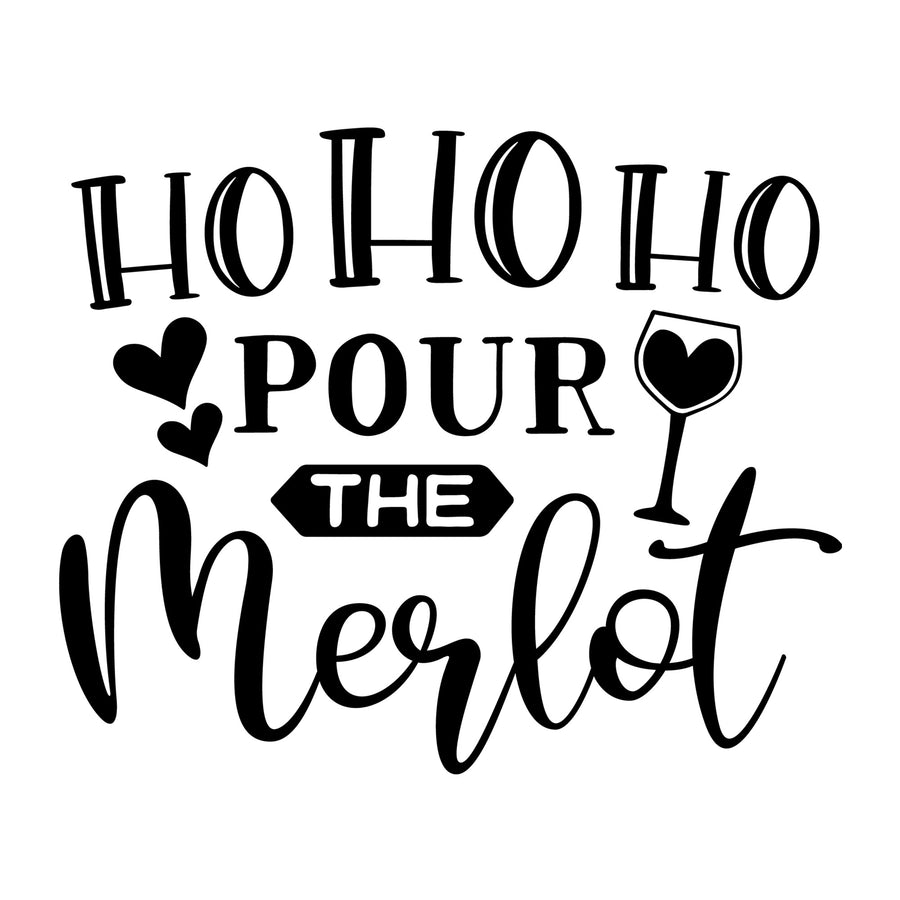 Ho Ho Ho Pour the Merlot SVG for Cricut, Silhouette, laser cutting, vinyl, sublimation, Christmas shirts, signs, decals, mugs, and DIY craft projects.