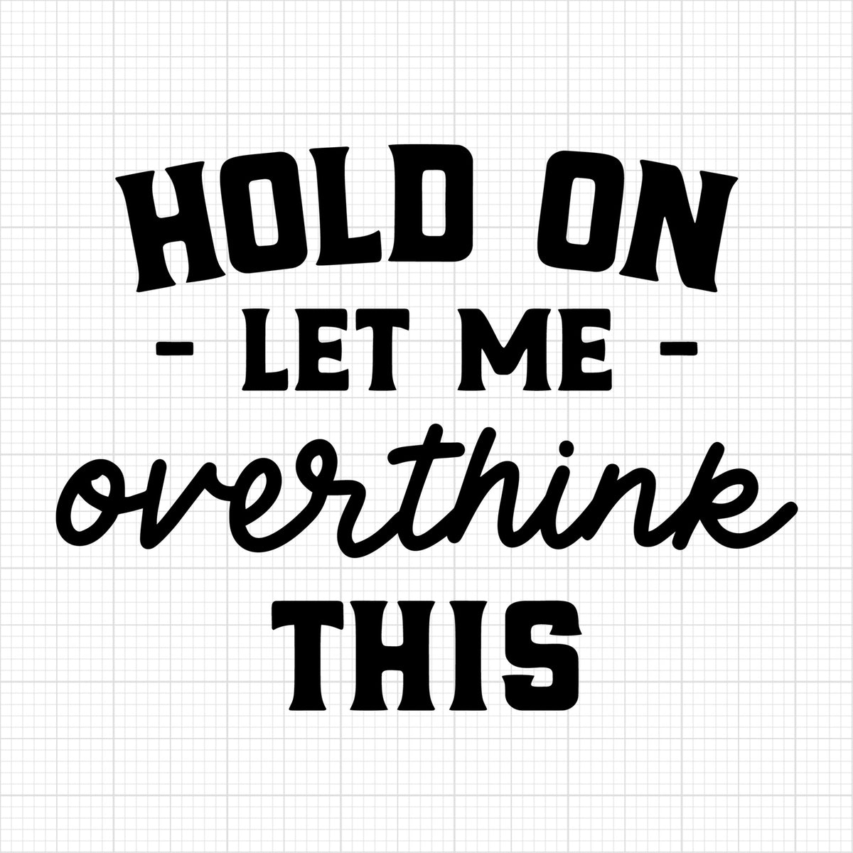 Hold on let me overthink this