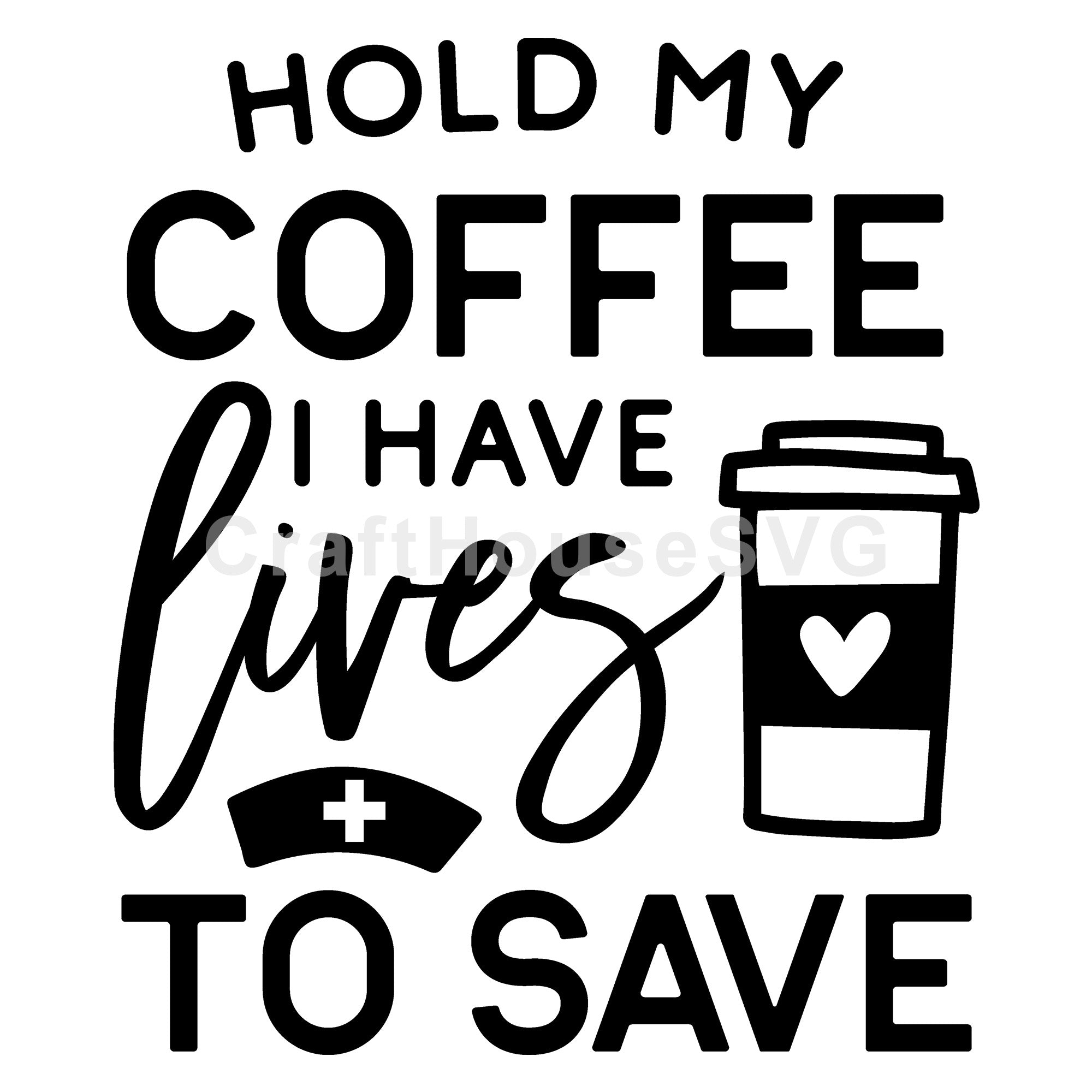 Hold my coffee I have lives to save SVG