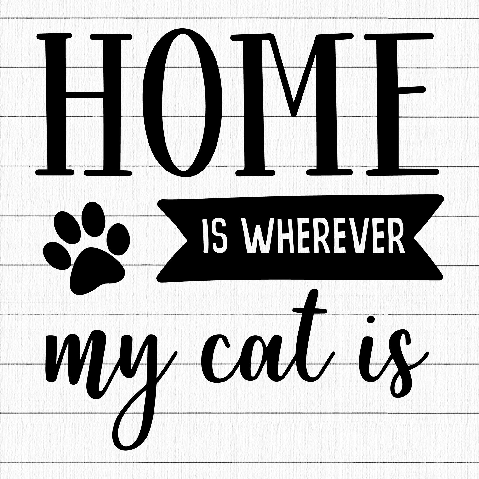 Home Is Wherever My Cat Is SVG | M25F4