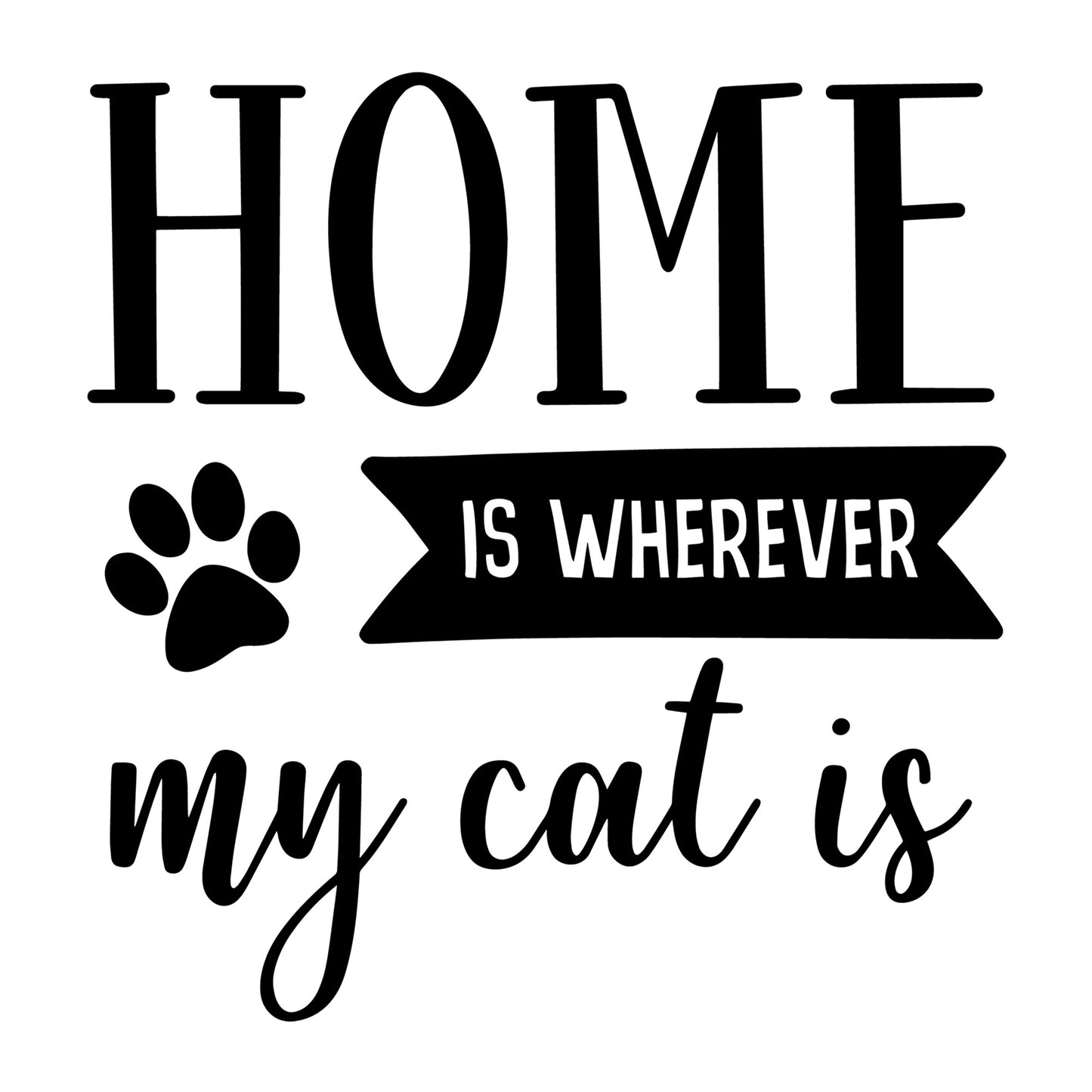 Home Is Wherever My Cat Is SVG