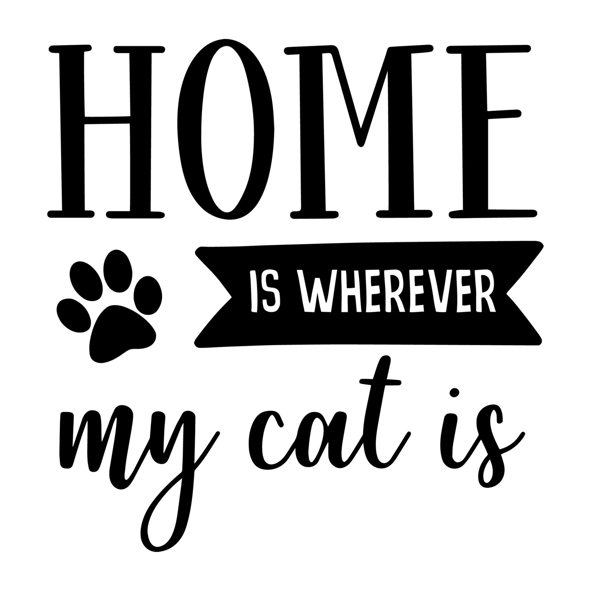 Home Is Wherever My Cat Is SVG