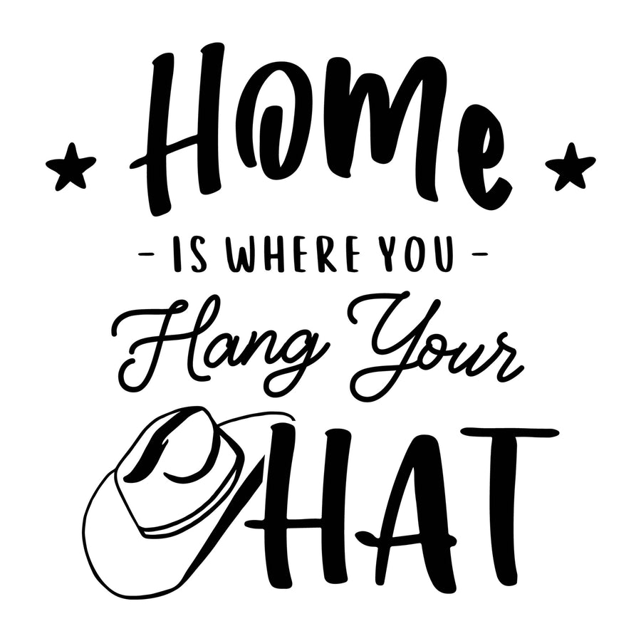 Home Is Where You Hang Your Hat SVG design for Cricut, Silhouette, laser cutting, vinyl, sublimation, shirts, decals, and western craft projects.