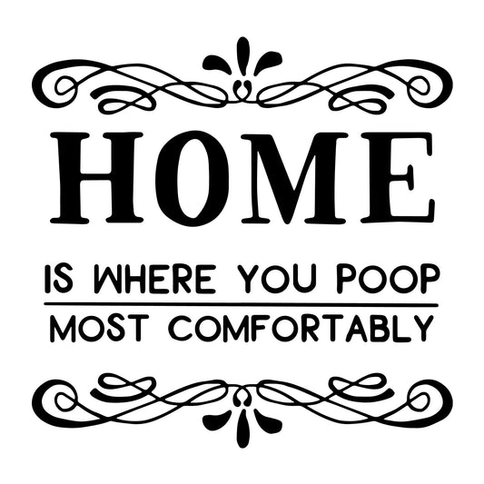 Home is where you poop most comfortably SVG