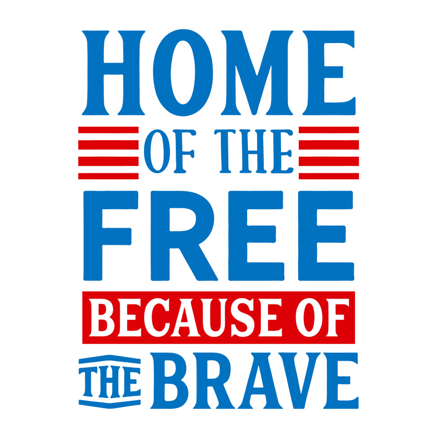 Home of the Free Because of the Brave SVG for Cricut, Silhouette, laser cutting, vinyl, sublimation, 4th of July shirts, patriotic signs, decals, mugs, and DIY craft projects.