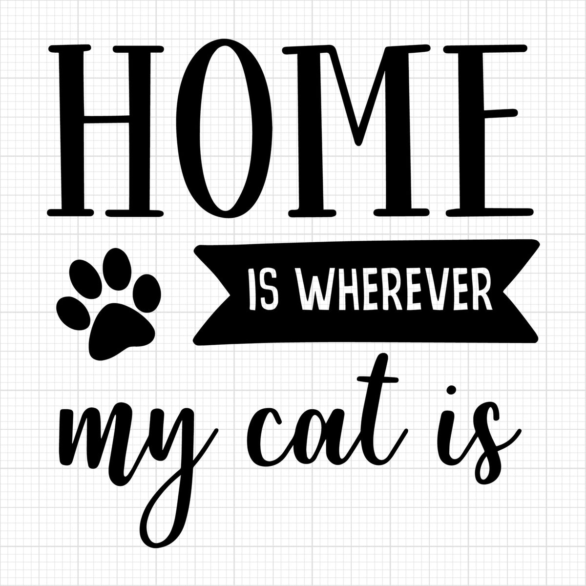 Home Is Wherever My Cat Is