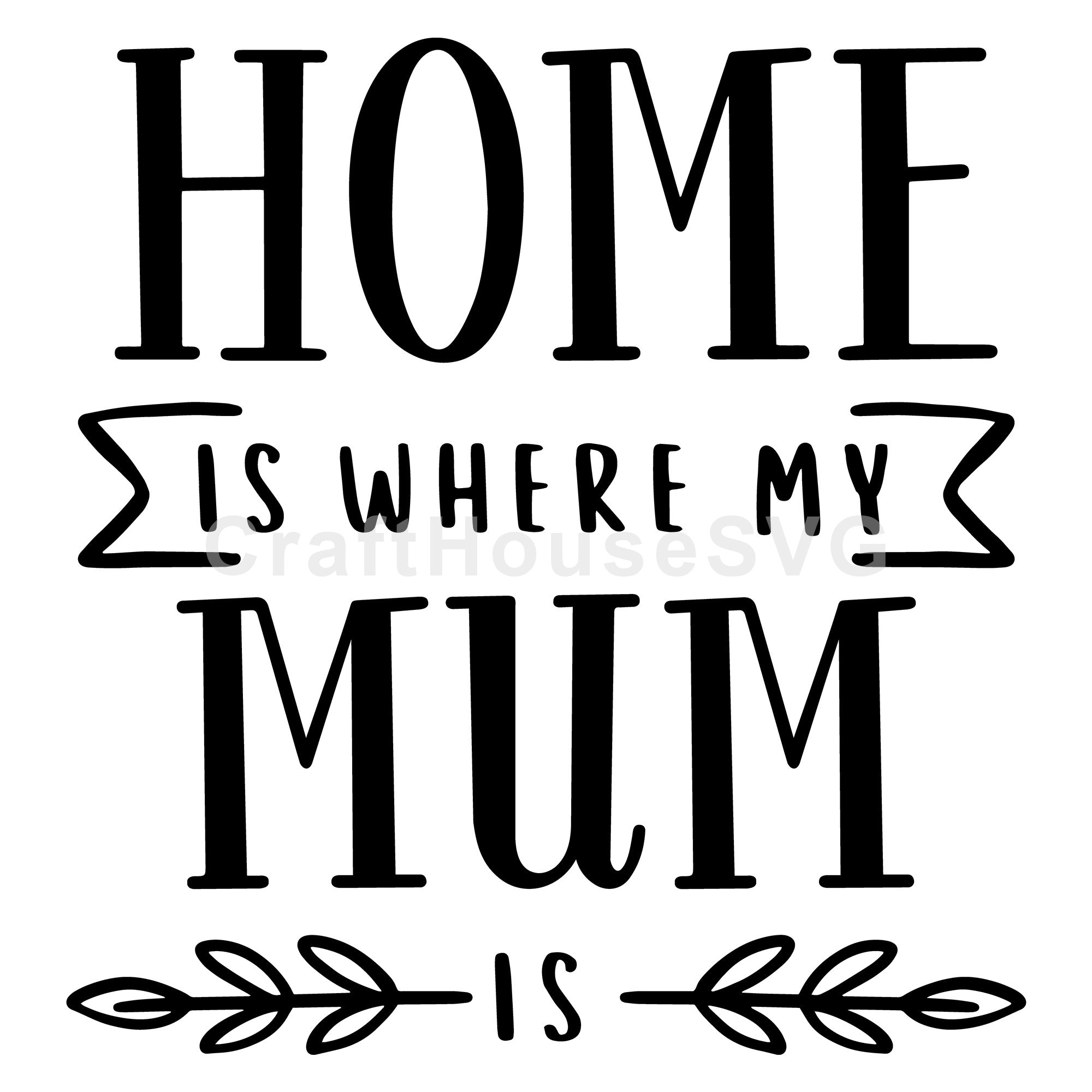 Home is where my mom is SVG | M52F