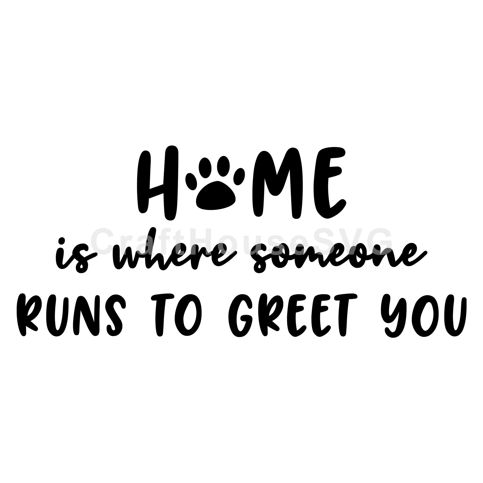 Home is where someone runs to greet you  SVG |M49F| A Doormat SVG file