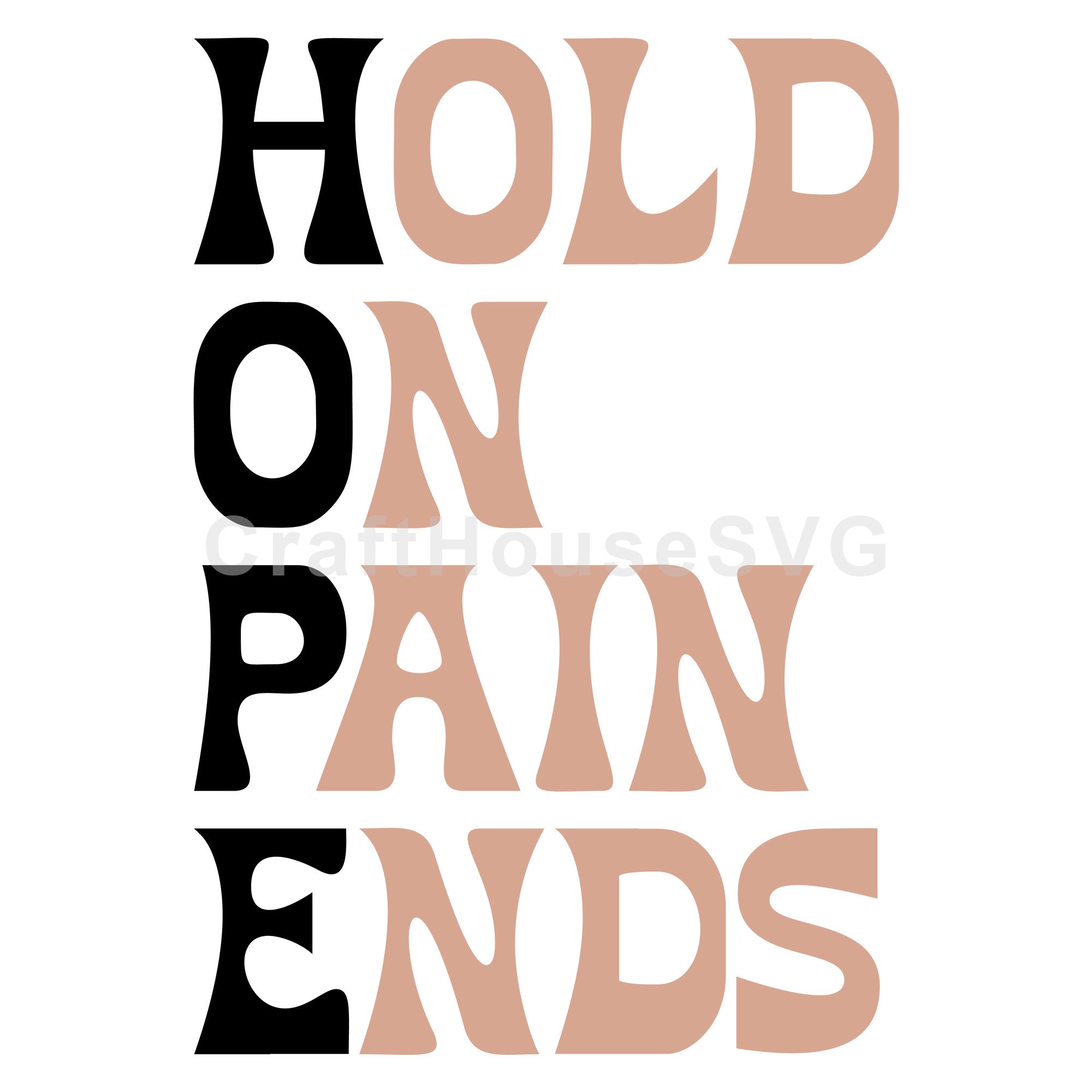 Hope Hold On Pain Ends SVG Mental Health Awareness Cut File