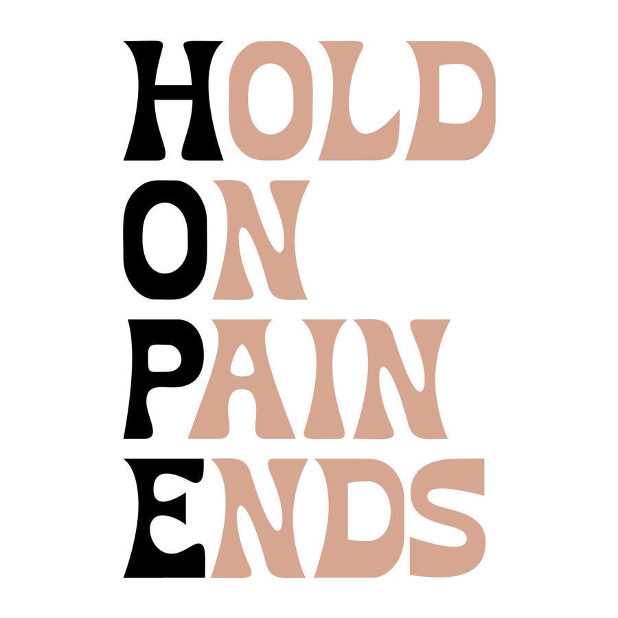 Hope Hold On Pain Ends SVG design for Cricut, Silhouette, laser cutting, vinyl, sublimation, and mental health awareness craft projects.