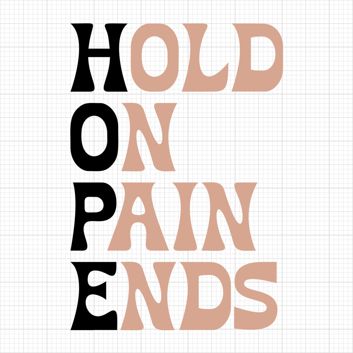 Hope Hold On Pain Ends