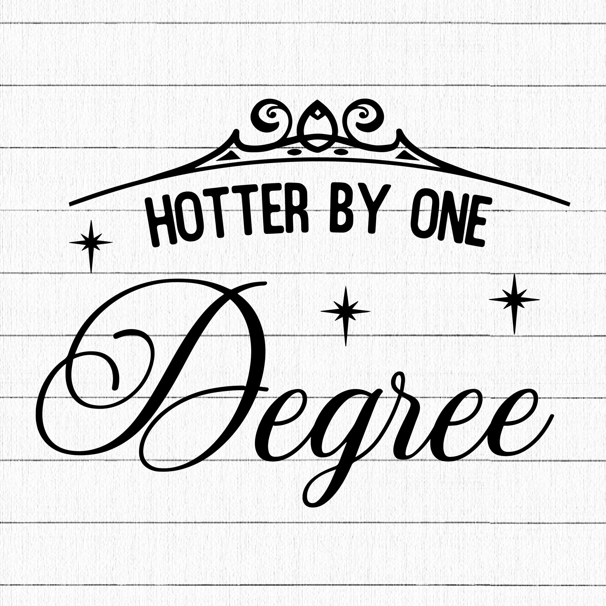 Hotter By One Degree SVG | M24F4