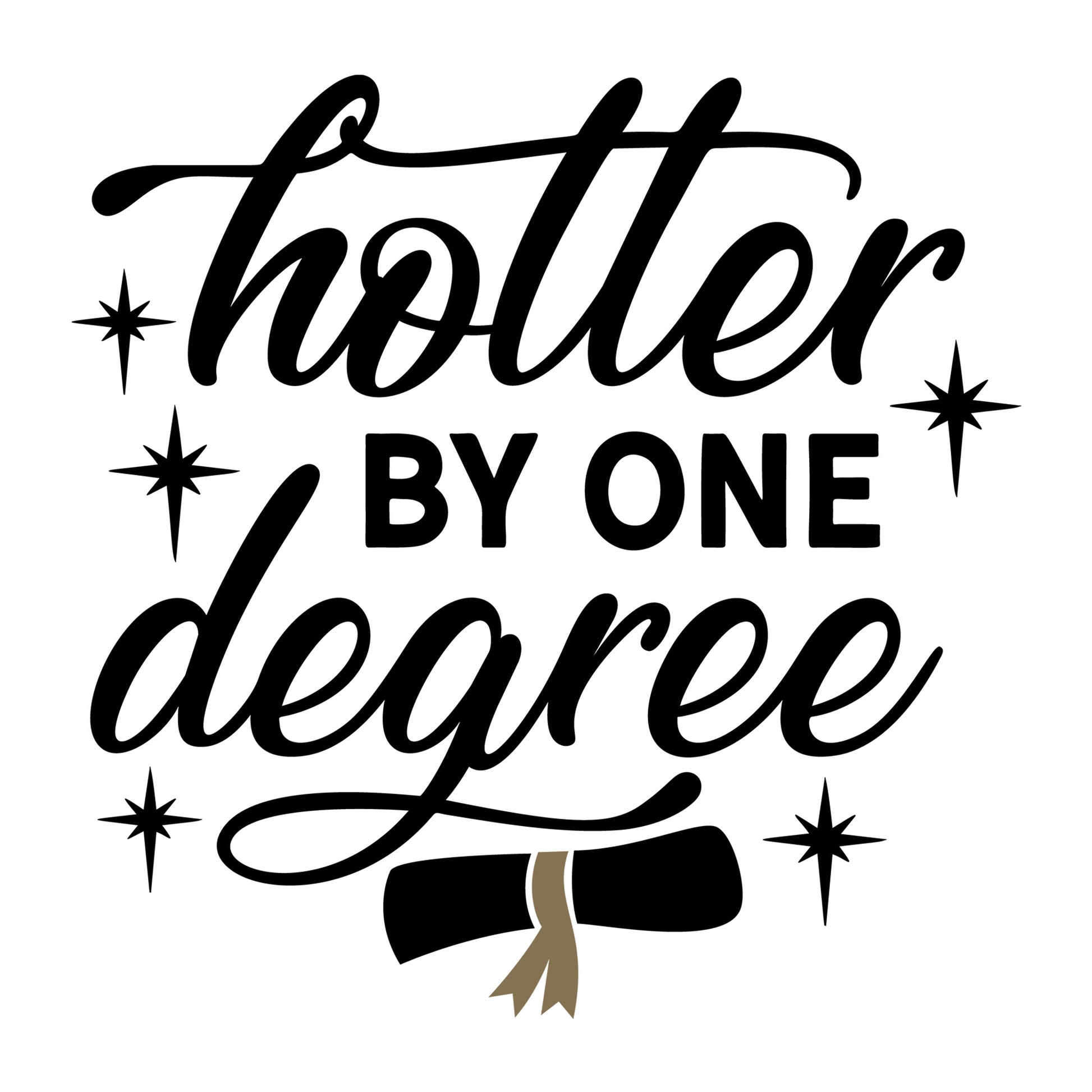 Hotter By One Degree SVG design for Cricut, Silhouette, laser cutting, vinyl, sublimation, graduation crafts, and DIY projects.