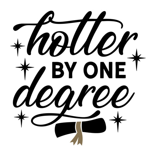 Hotter By One Degree SVG design for Cricut, Silhouette, laser cutting, vinyl, sublimation, graduation crafts, and DIY projects.