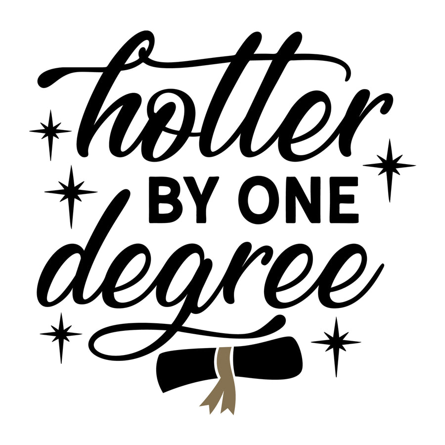 Hotter By One Degree SVG design for Cricut, Silhouette, laser cutting, vinyl, sublimation, graduation crafts, and DIY projects.
