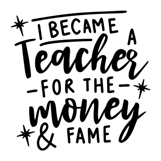I Became A Teacher For The Money SVG